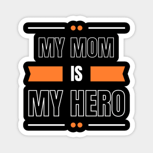 My mom is my hero cutest design Magnet