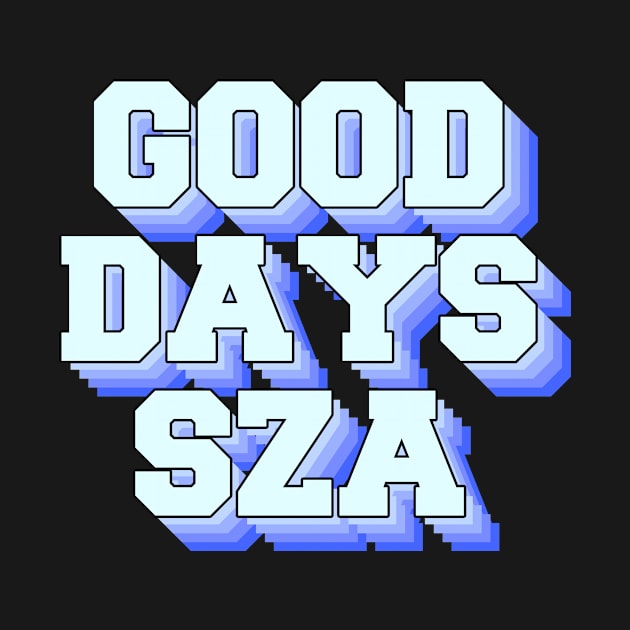 GOOD DAYS SZA by Ajiw