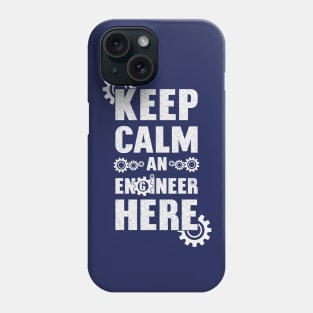 Keep Calm. An Engineer Here. Phone Case