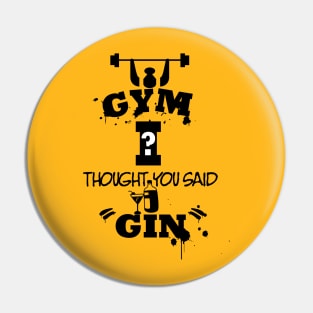 Gym I Though You Said Gin Pin