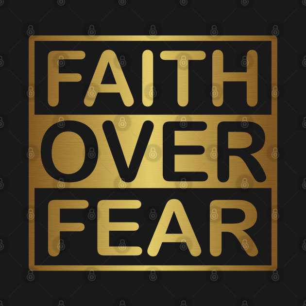 Disover Faith Over Fear Gold - Faith - T-Shirt