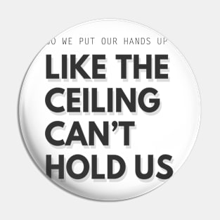 Cant hold us Pin