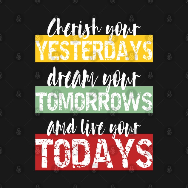 Living Fully - cherish your yesterdays, dream your tomorrows and live your todays by PlusAdore