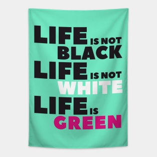 Life is not Black Tapestry