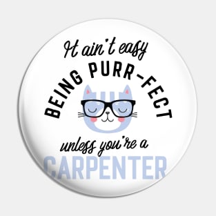 Carpenter Cat Gifts for Cat Lovers - It ain't easy being Purr Fect Pin