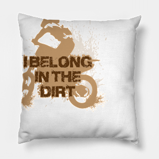 I belong in the dirt Pillow