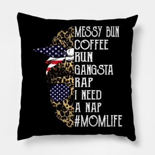 American Flag Leopard Skull Lady Messy Bun Coffee Run Gangsta Rap I Need A Nap Mom Life Pillow