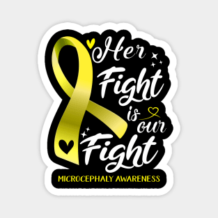 Microcephaly Awareness HER FIGHT IS OUR FIGHT Magnet