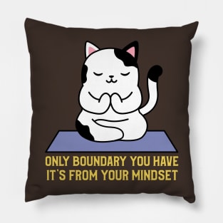 Only boundary you have it's from your mindset cat yoga Pillow