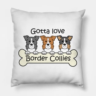 Gotta Love Border Collies Pillow
