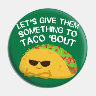 Let's give them something to TACO 'bout Pin