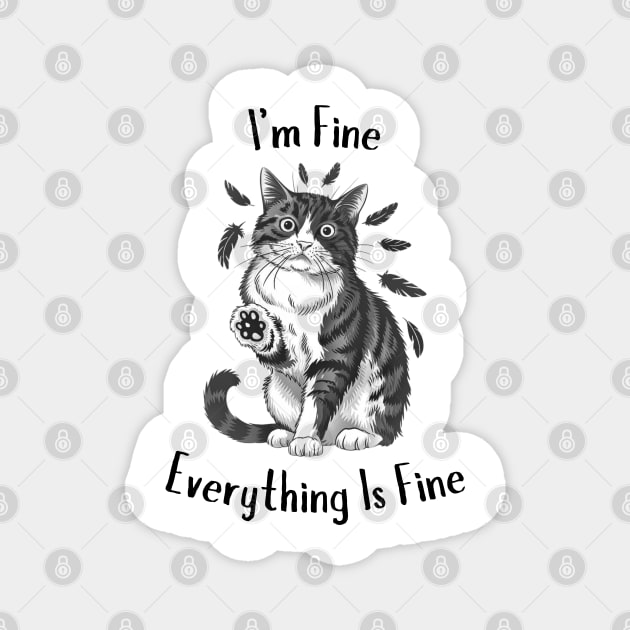 Black Cat Says I'm Fine Everything Is Fine Magnet by Creatifly Graphic Tees