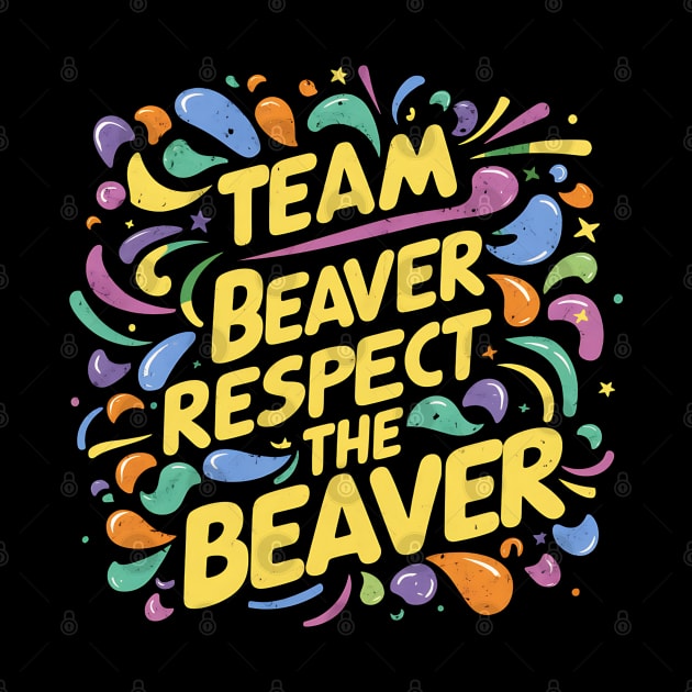 Team Beaver Respect The Beaver by Abdulkakl