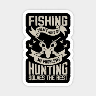 Fishing Solves My Problems Hunting Solves The Rest T shirt For Women T-Shirt Magnet