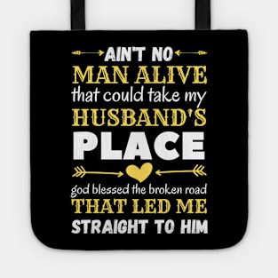 Ain't No Man Alive That Could Take My Husband's Place,funny gift Tote