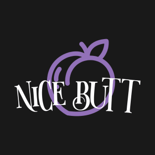 Nice butt T-Shirt