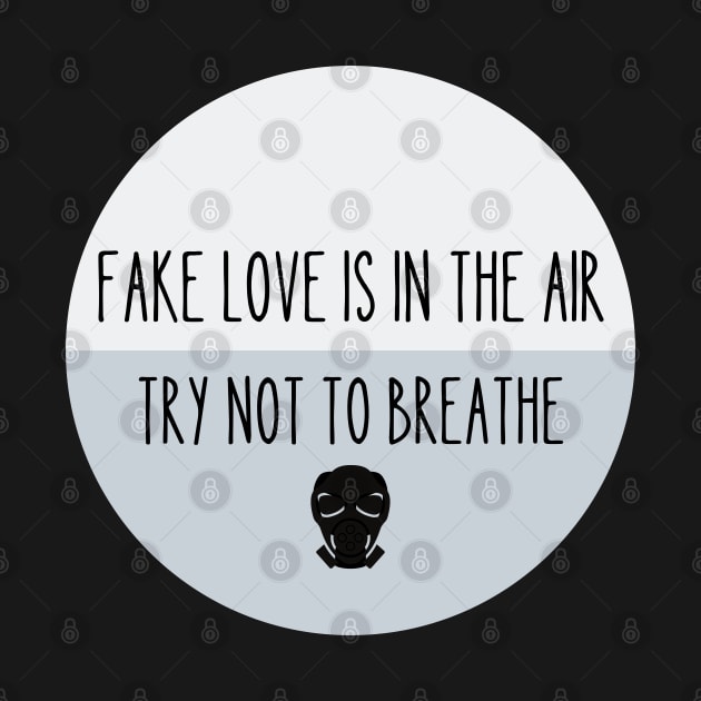 Fake Love Is In The Air Try Not To Breathe by vcent