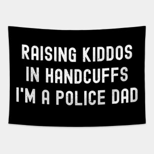 Raising Kiddos in Handcuffs – I'm a Police Dad Tapestry