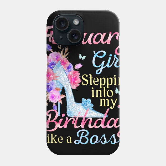 February Girl stepping into my Birthday like a boss Phone Case by Terryeare