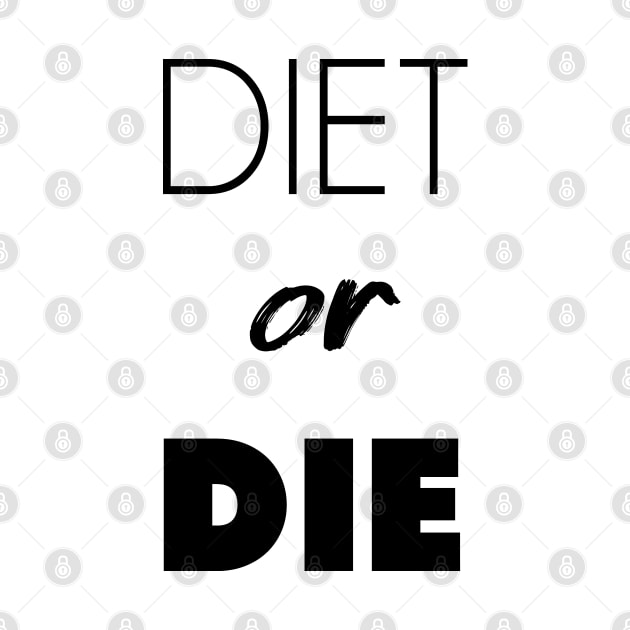 DIET or DIE by gemgemshop