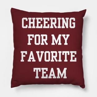 CHEERING FOR MY FAVORITE TEAM Pillow