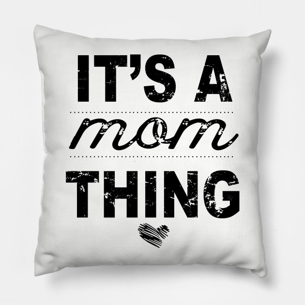 Its A Mom Thing Mom Pillow by hathanh2