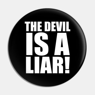 The Devil Is A Liar Christian Pin