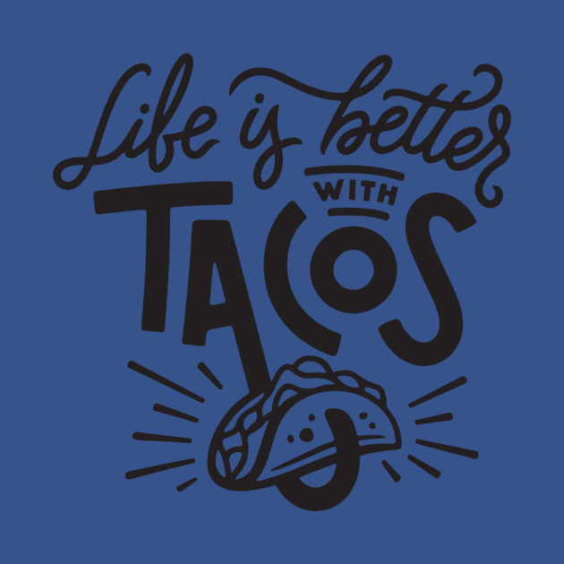 life is better with tacos2 by Hunters shop