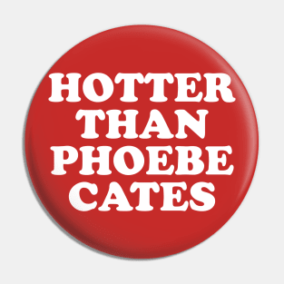 Hotter than Phoebe Cates Pin