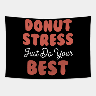 Donut Stress. Just Do Your Best. Tapestry