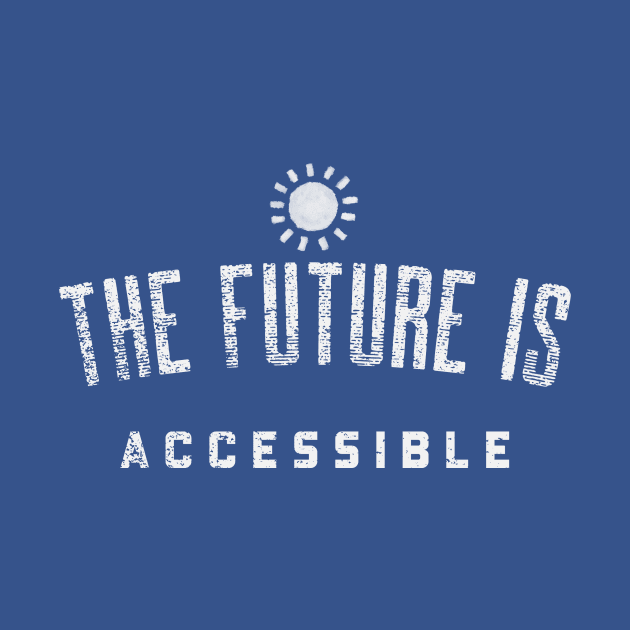 THE FUTURE IS ACCESSIBLE by Cult Classics