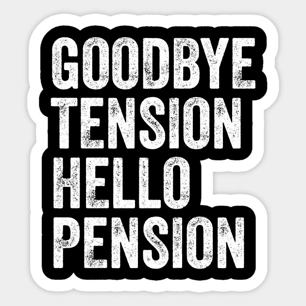 Goodbye Tension Hello Pension Divorce Sticker Teepublic