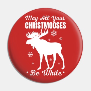 May all Your Christmooses Be White, Funny Christmas Moose Pun, Christmas Pyjama Design Pin