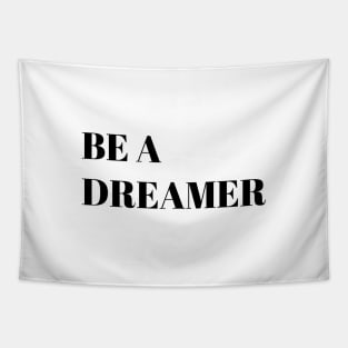 Be a dreamer motivational quote Tapestry