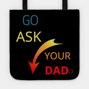 Go Ask Your Dad Tote