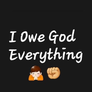 I Owe God Tee T-Shirt