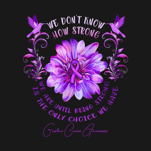 GASTRIC CANCER AWARENESS Flower We Don't Know How Strong We Are by vamstudio