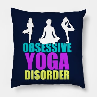 Obsessive Yoga Disorder Pillow