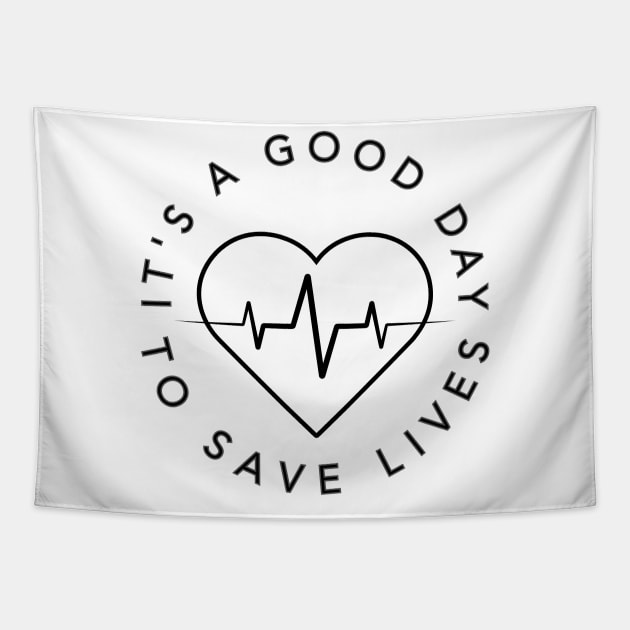 Its a Beautiful Day To Save lives Gift T-Shirt Tapestry by ProShop1