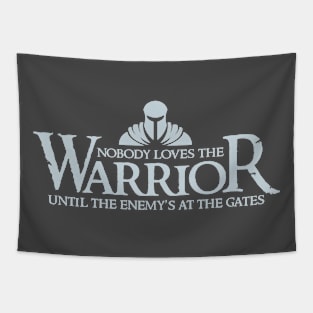 Nobody loves the warrior until the enemy's at the gates Tapestry