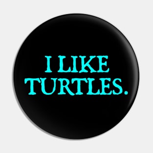 I Like Turtles Pin