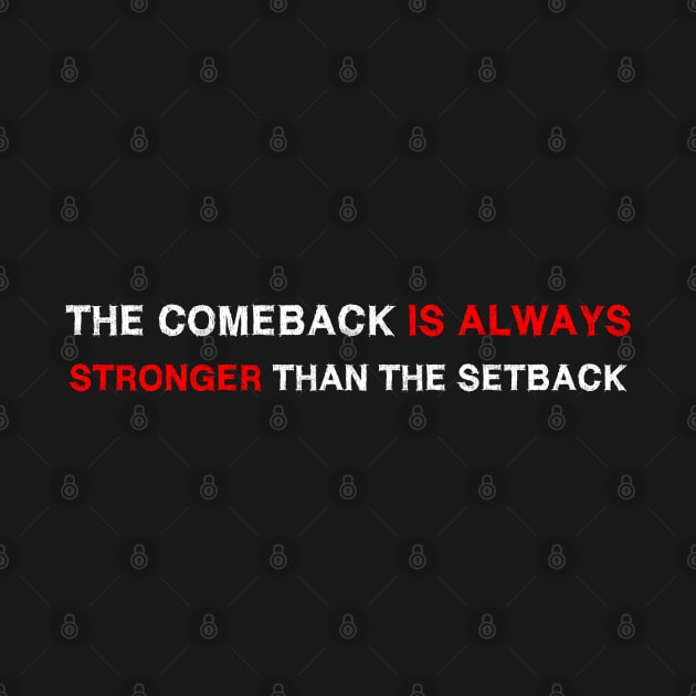 Vintage The Comeback Is Always Stronger Than The Setback by EmmaShirt