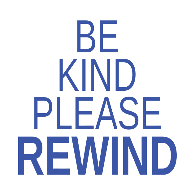 Simple Be Kind Please Rewind by MondoDellamorto