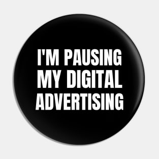 I'm pausing my digital advertising Pin