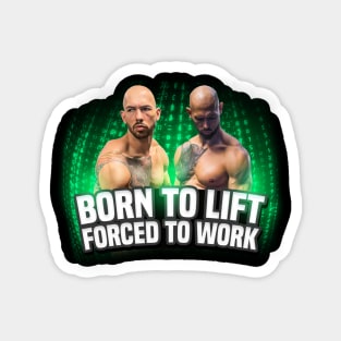 Born To Lift Forced To Work Magnet