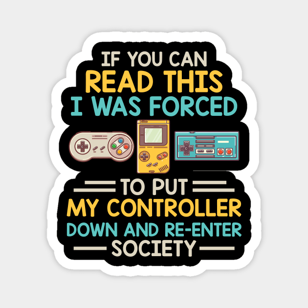 I Was Forced To Put My Controller Down Funny Gaming Magnet by Fowlerbg