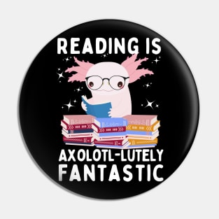 Reading is Axolotl-lutely Fantastic Pin