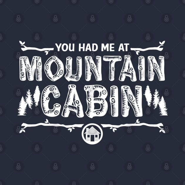 You Had Me at Mountain Cabin by DesignWise