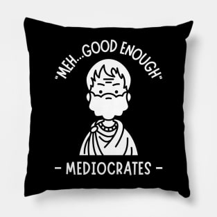 Meh...Good Enough Mediocrates Pillow