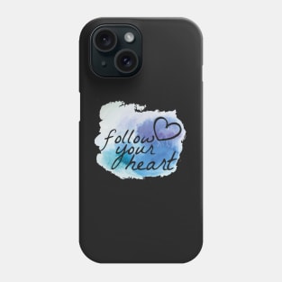 Follow your heart - Motivational Phone Case